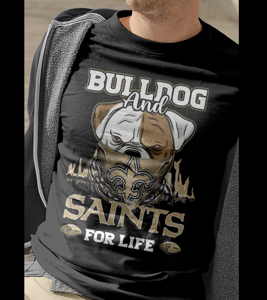 Bulldog And Saints For Life New Orleans Saints T-Shirt