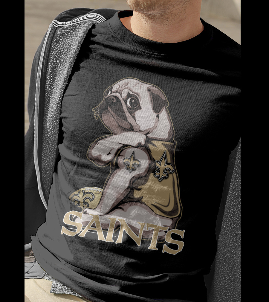 Pug Wearing New Orleans Saints Jersey With Fleur-de-Lis Tattoo And Football T-Shirt
