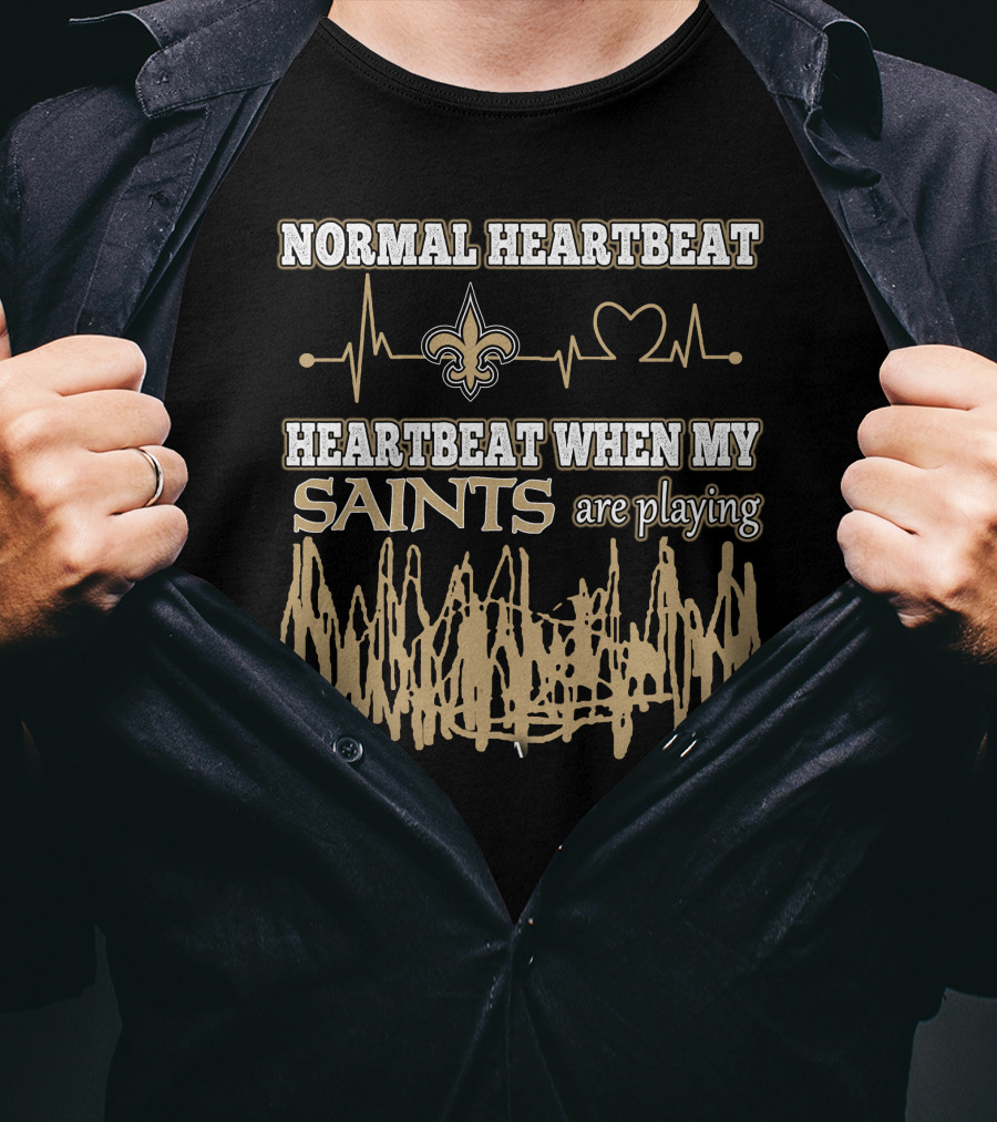 Normal Heartbeat Heartbeat When My Saints Are Playing T-Shirt