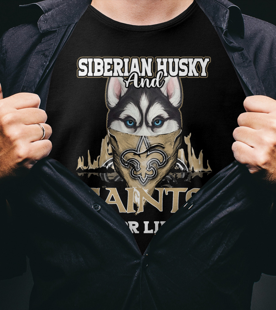 Siberian Husky And New Orleans Saints For Life T-Shirt