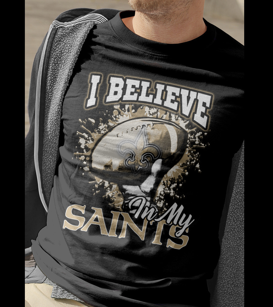 I Believe In My New Orleans Saints T-Shirt