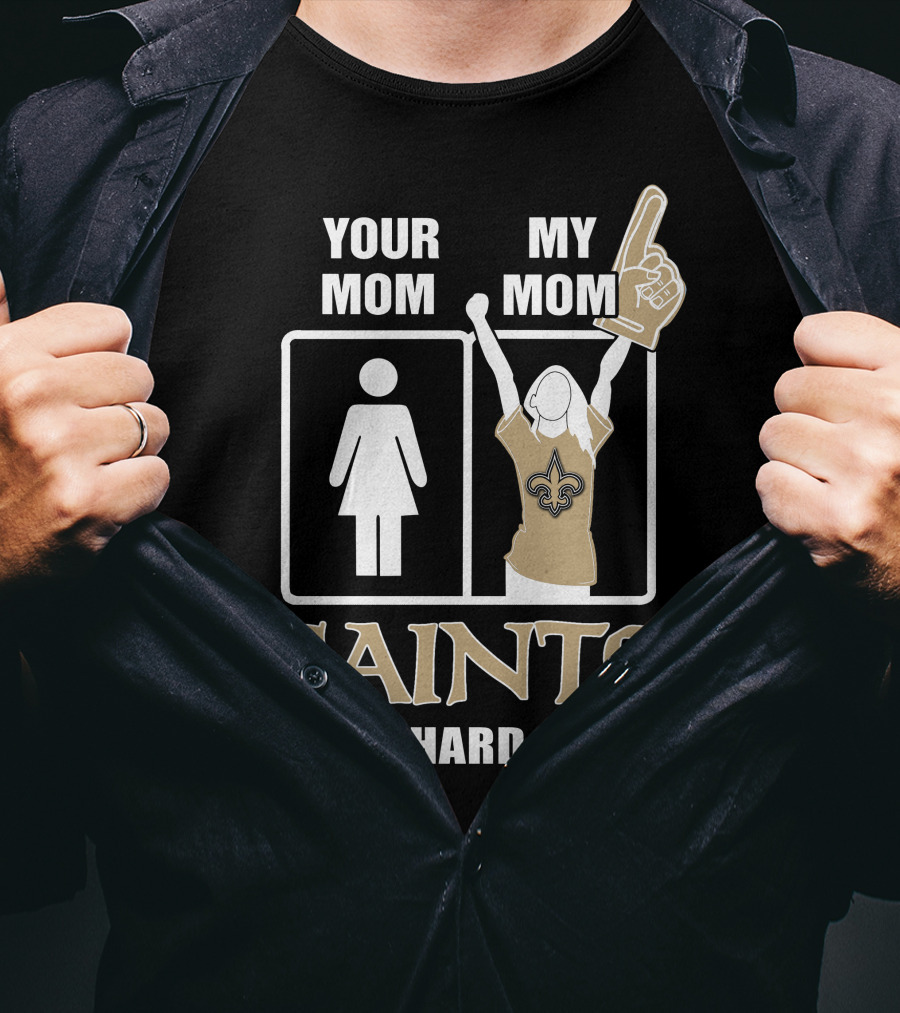 Your Mom My Mom Saints Die-Hard Fan T-Shirt