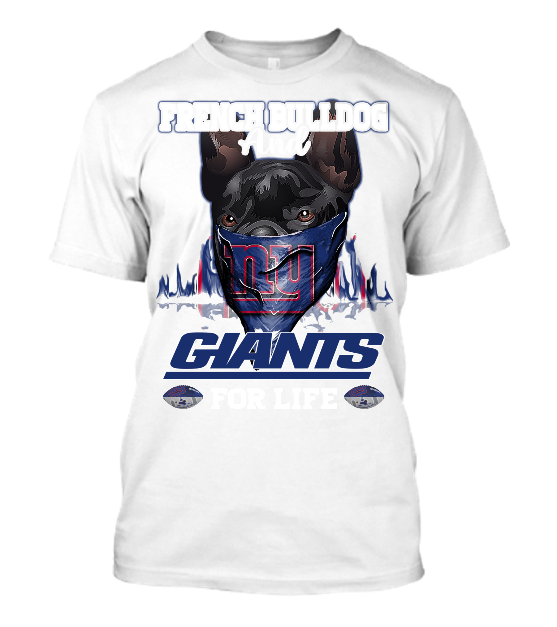 French Bulldog And Giants For Life T-Shirt