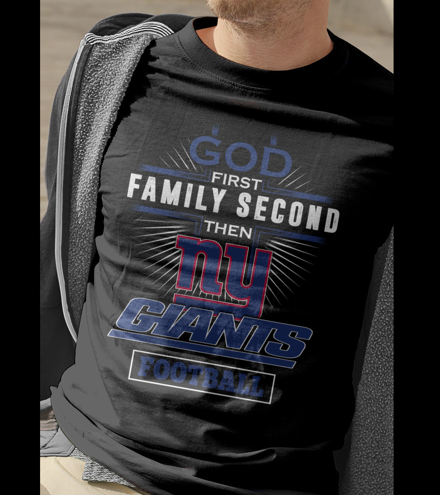 God First Family Second Then New York Giants Football T-Shirt