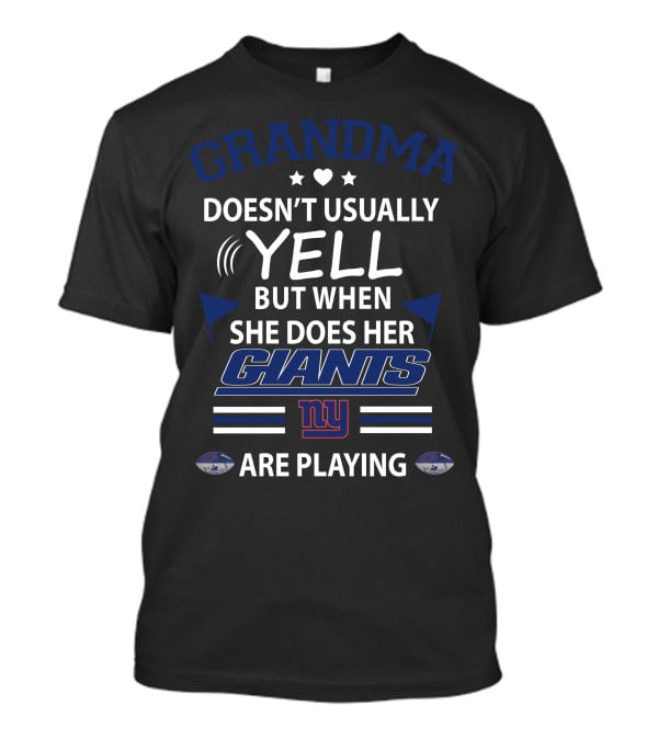 Grandma Doesn't Usually Yell But When She Does Her Giants Are Playing NY T-Shirt