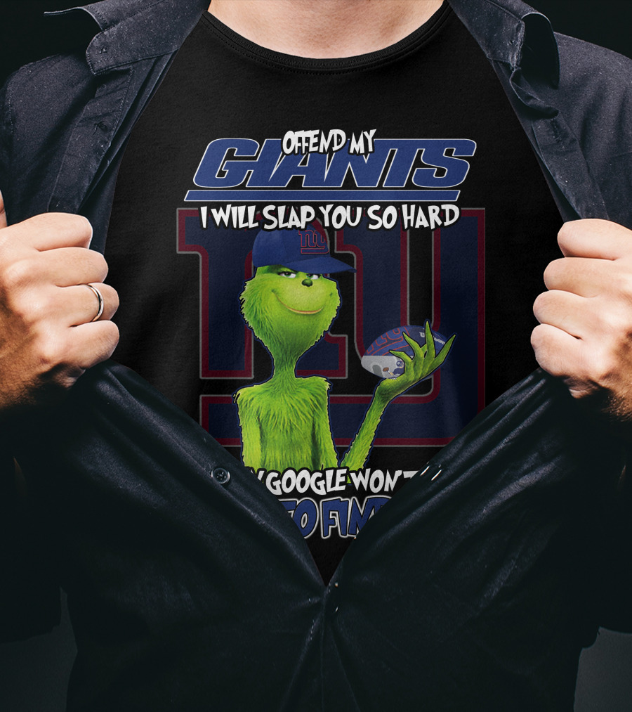 Offend My Giants I Will Slap You So Hard Even Google Won't Be Able To Find You T-Shirt