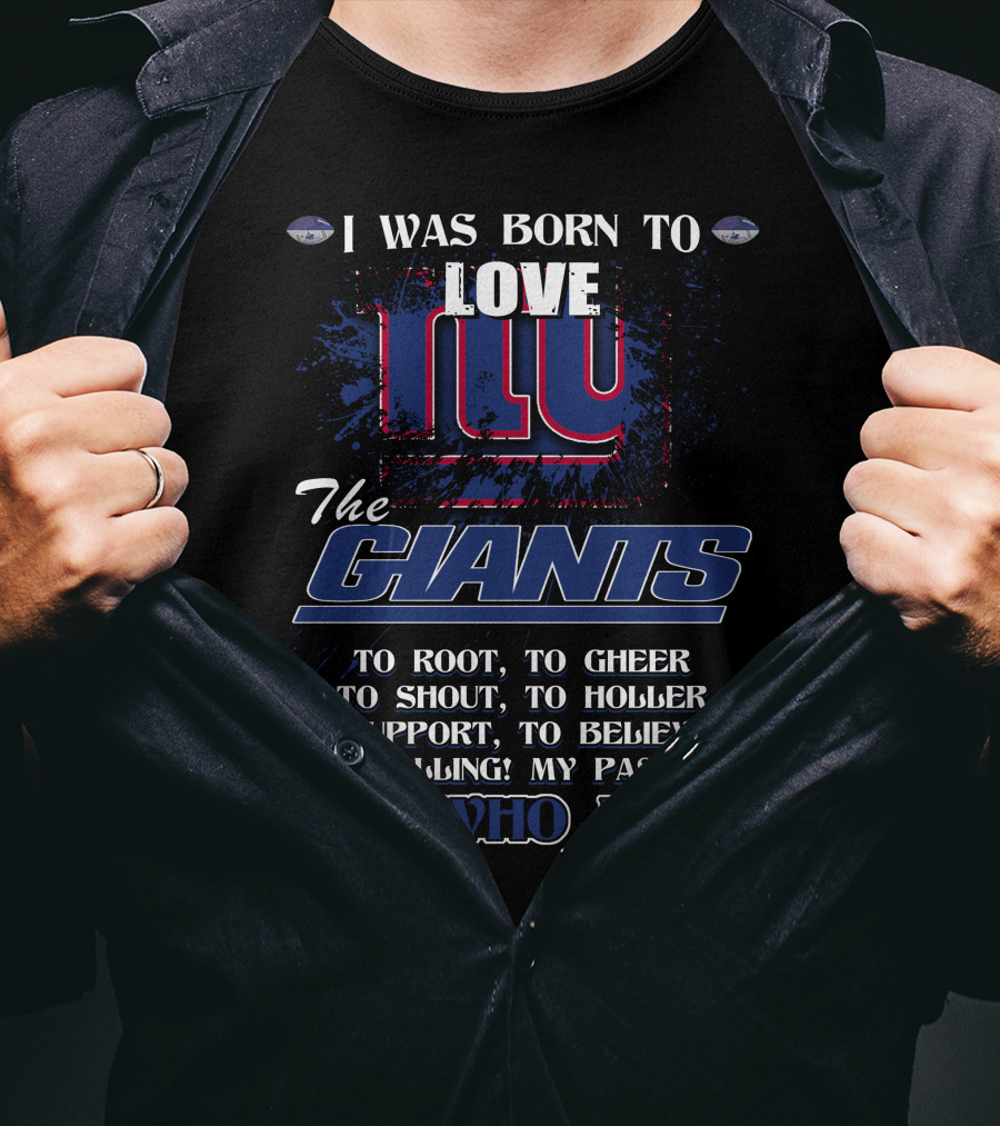 I Was Born To Love NY Giants It's Who I Am T-Shirt