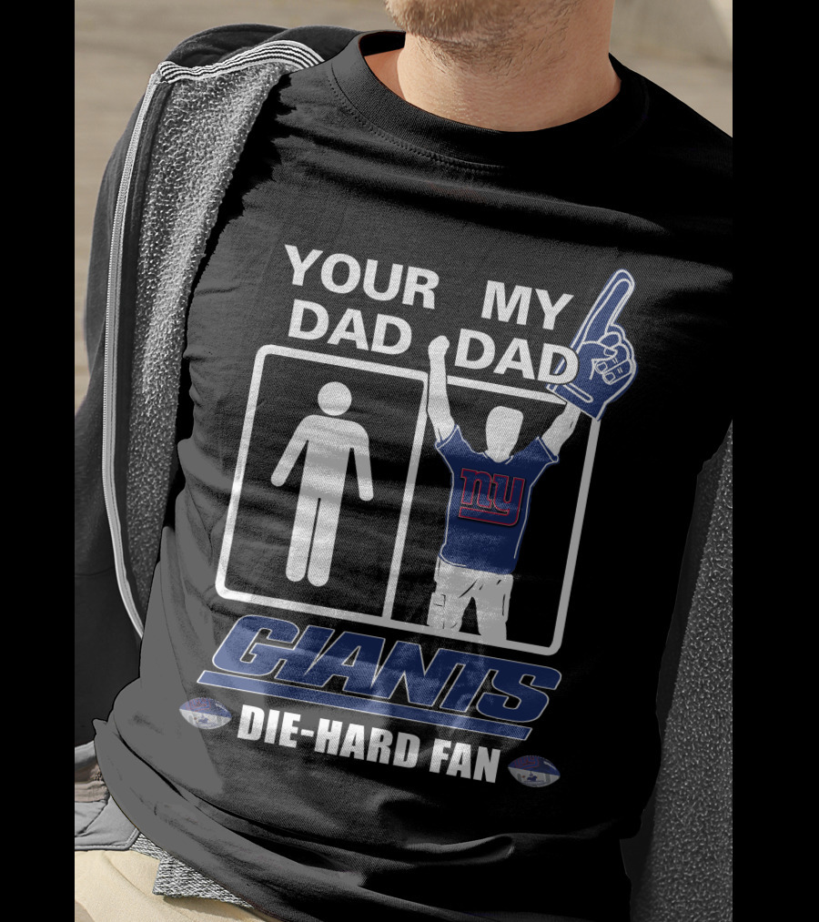 Your Dad My Dad Giants Die-Hard Fan T-Shirt