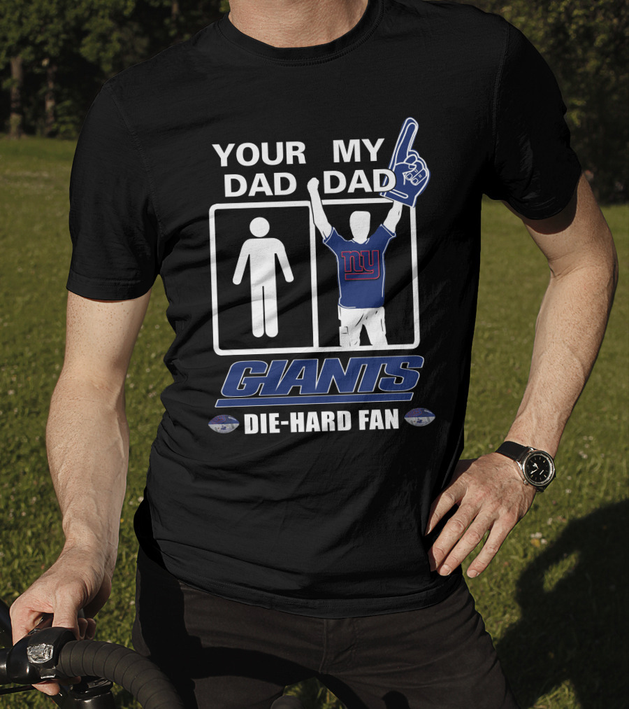 Your Dad My Dad Giants Die-Hard Fan T-Shirt