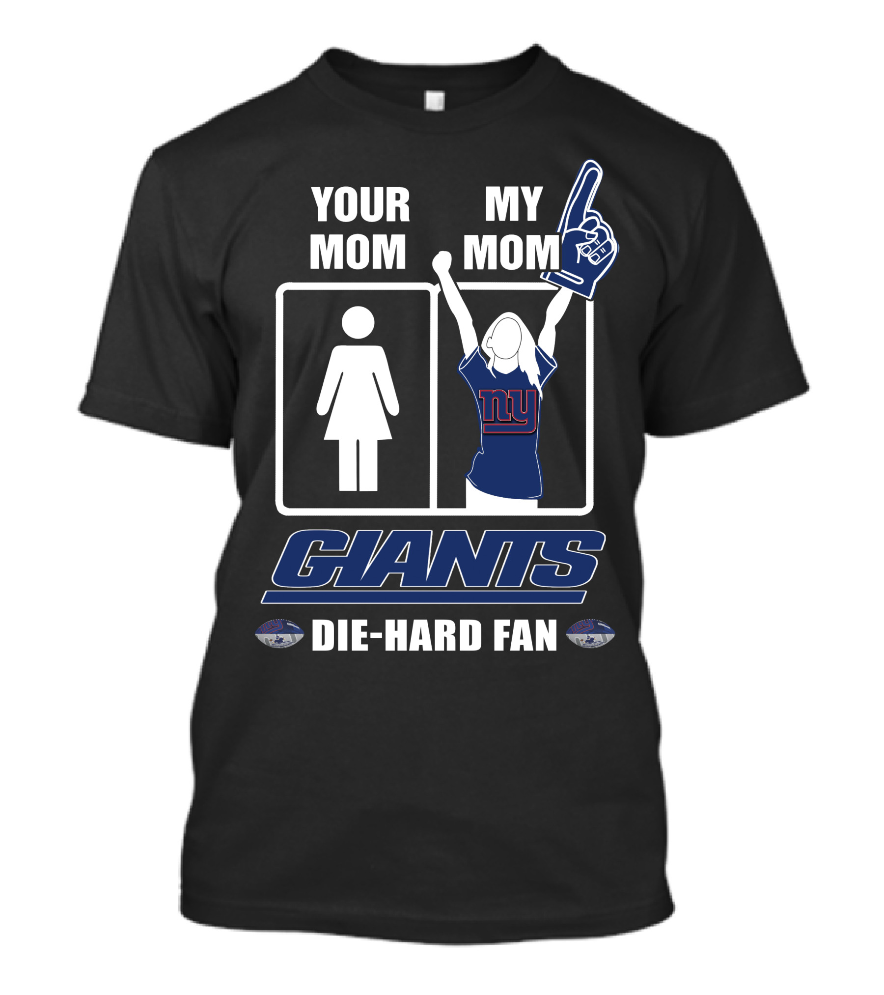 Your Mom My Mom Giants Die-Hard Fan NFL Football Enthusiast T-Shirt
