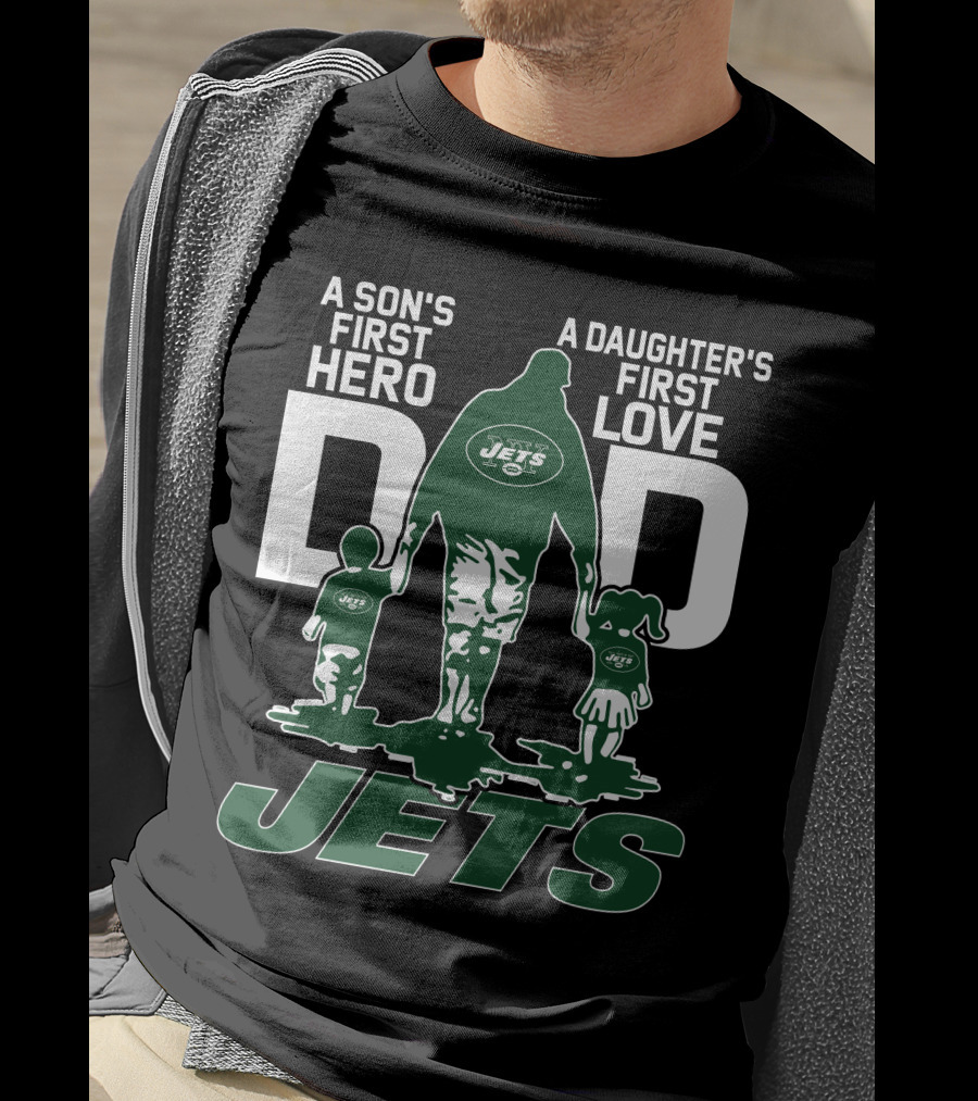 A Son's First Hero A Daughter's First Love Dad New York Jets T-Shirt