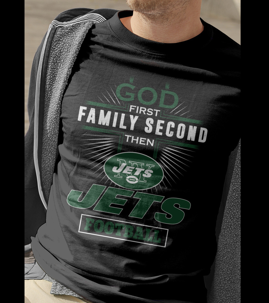 God First Family Second Then New York Jets Football T-Shirt