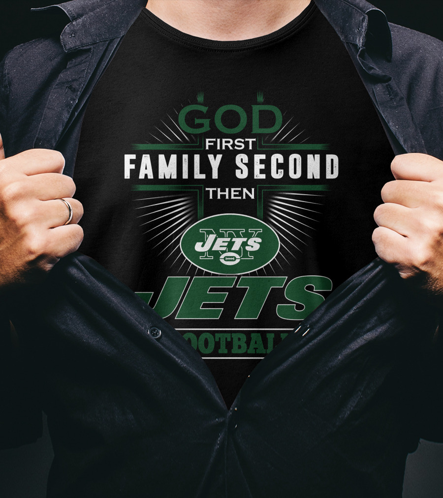 God First Family Second Then New York Jets Football T-Shirt