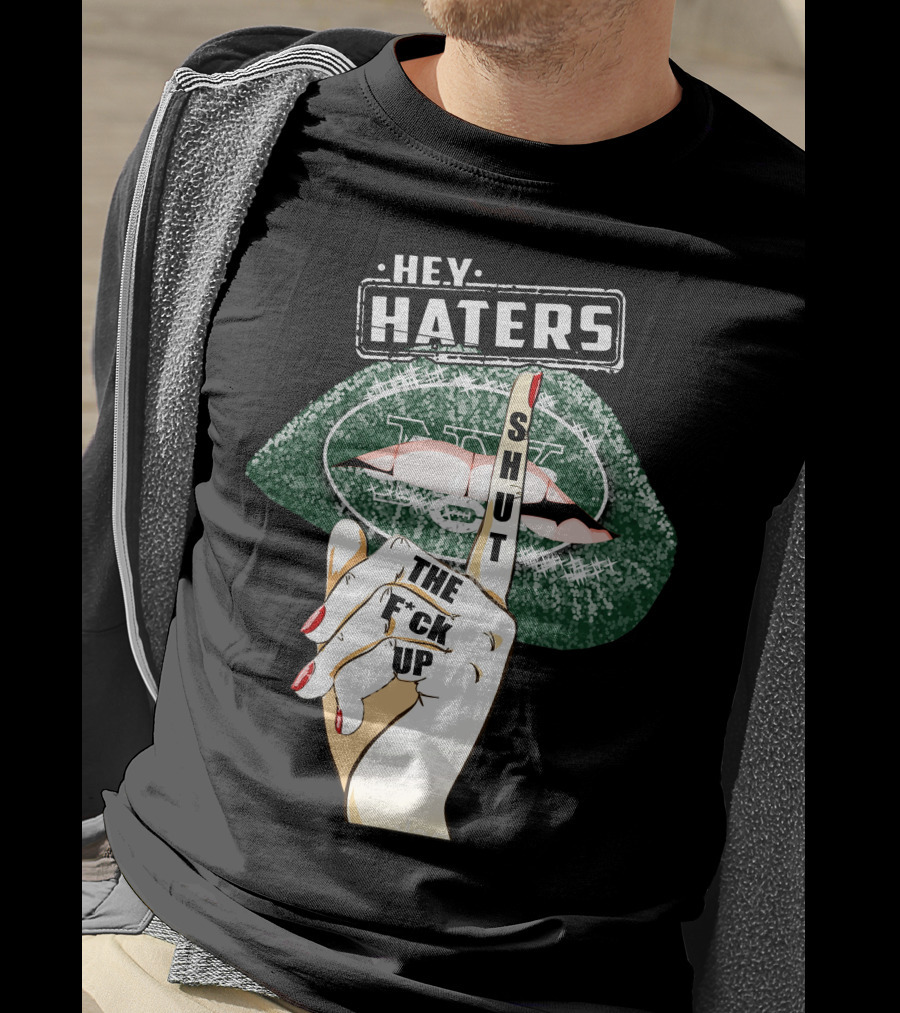 Hey Haters New York Jets Shut Up T-Shirt