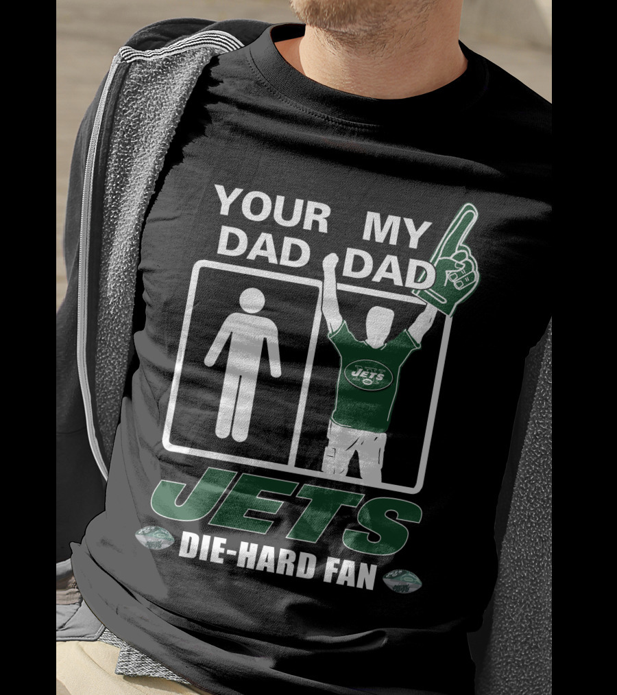 Your Dad My Dad Jets Die-Hard Fan T-Shirt
