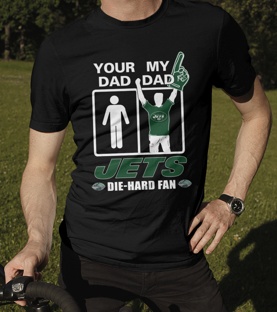 Your Dad My Dad Jets Die-Hard Fan T-Shirt