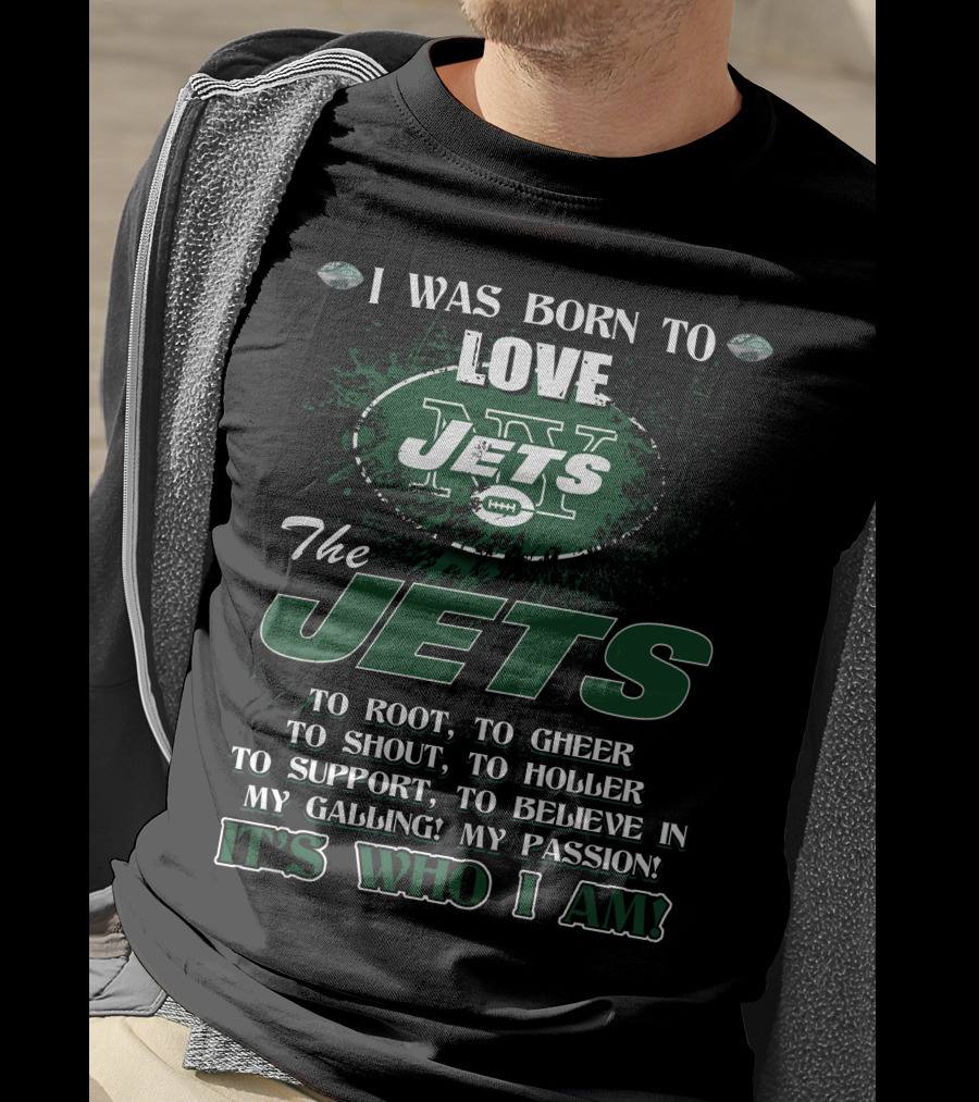 I Was Born To Love New York Jets It's Who I Am T-Shirt