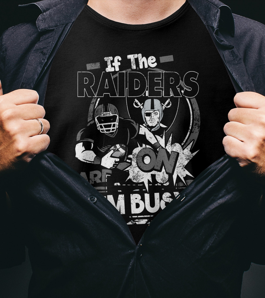 If The Raiders Are On I'm Busy T-Shirt
