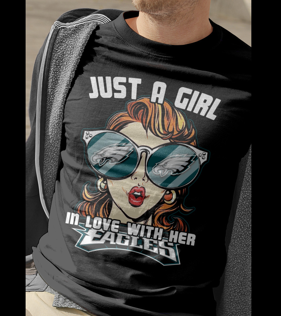 Just A Girl IN Love With Her Eagles Philadelphia T-Shirt