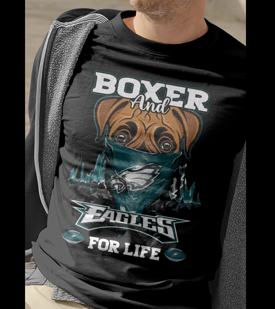 Boxer And Philadelphia Eagles For Life T-Shirt