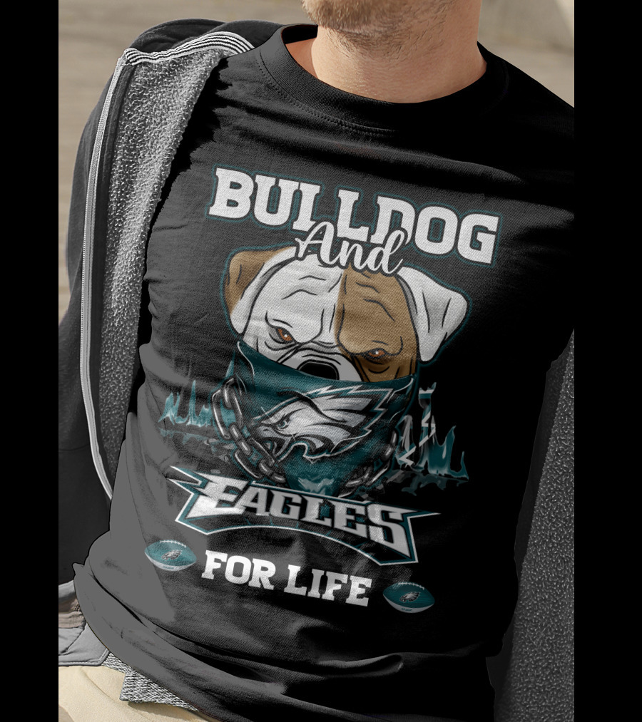 Bulldog And Eagles For Life Philadelphia T-Shirt