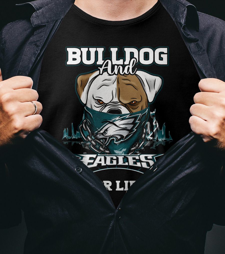 Bulldog And Eagles For Life Philadelphia T-Shirt