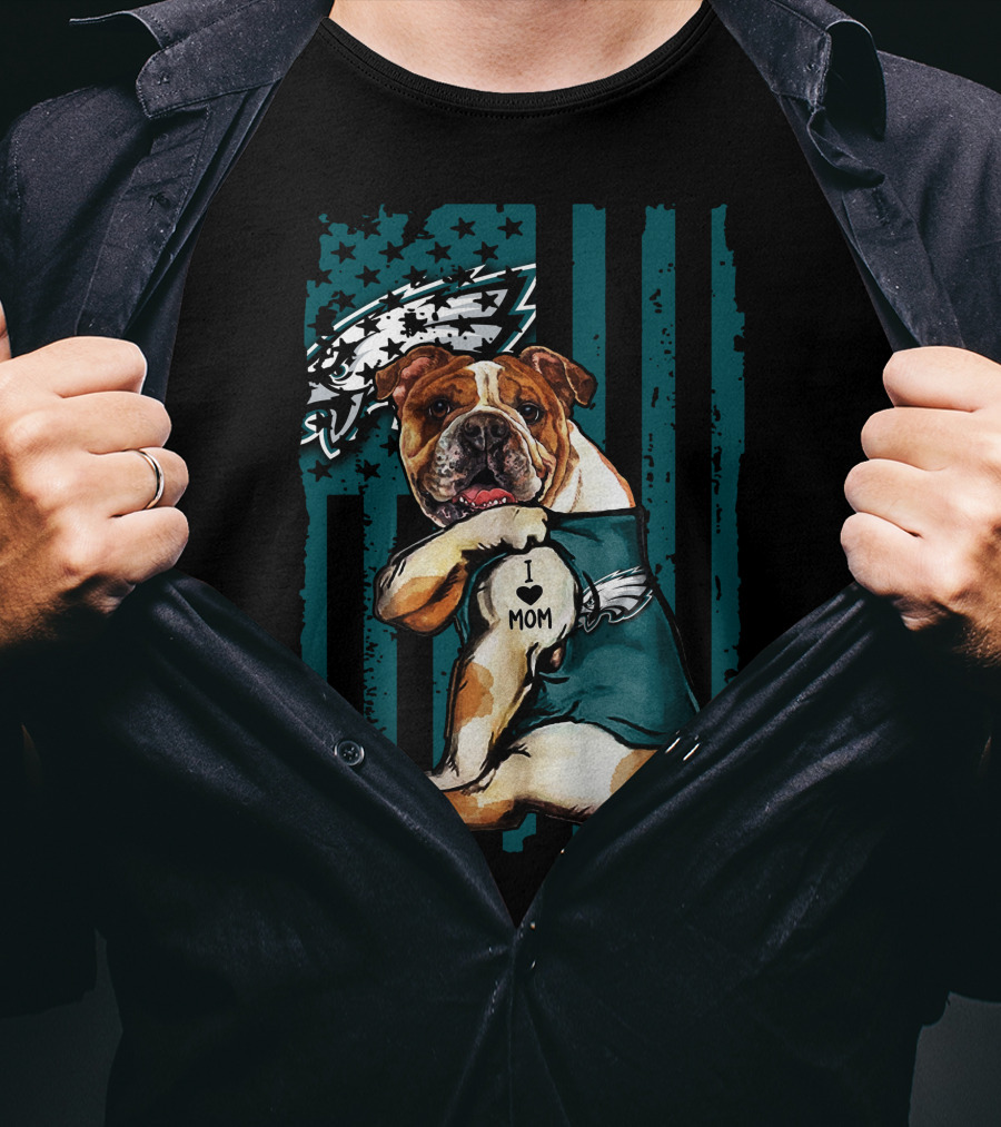 Bulldog I Love Mom Philadelphia Eagles Fan T-Shirt