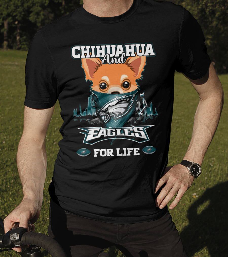 Chihuahua And Eagles For Life Philadelphia Eagles T-Shirt