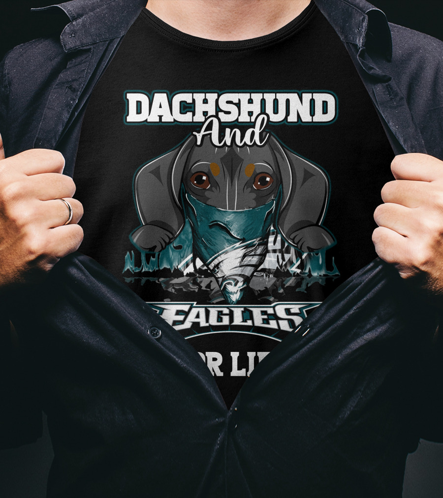 Dachshund And Philadelphia Eagles For Life T-Shirt