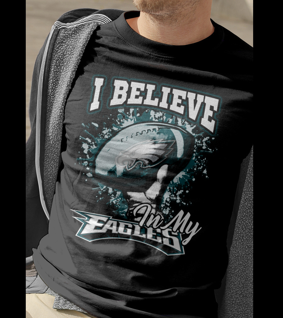 I Believe In My Philadelphia Eagles T-Shirt