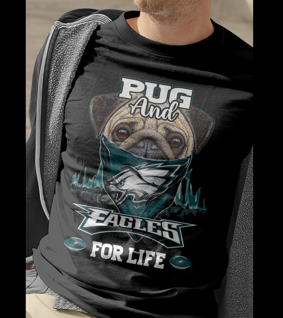 Pug And Eagles For Life Philadelphia T-Shirt