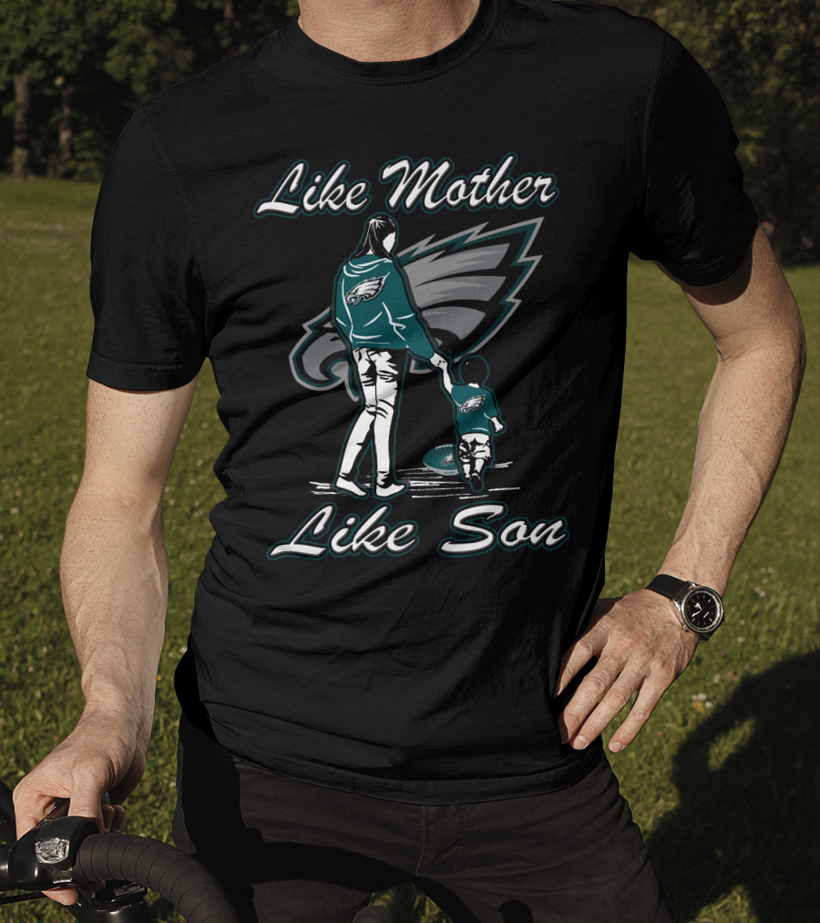 Like Mother Like Son Philadelphia Eagles T-Shirt