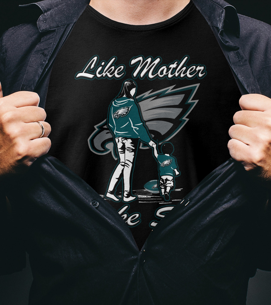 Like Mother Like Son Philadelphia Eagles T-Shirt