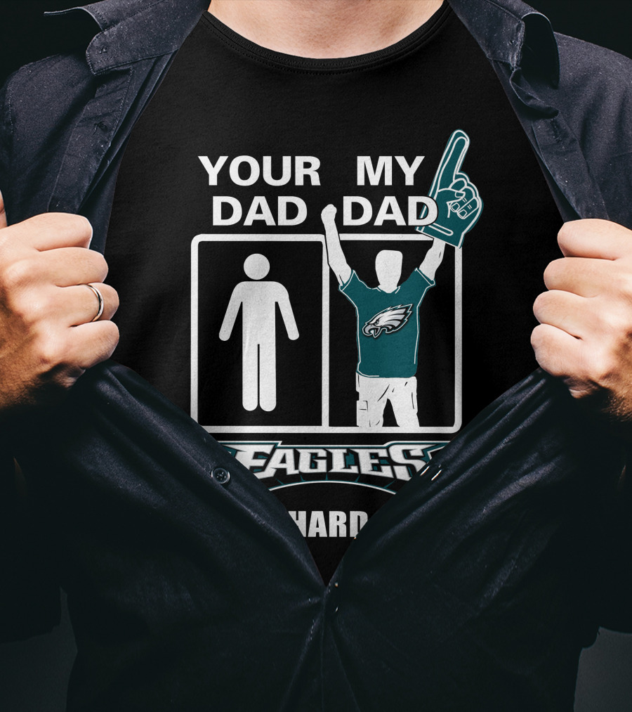 Your Dad My Dad Eagles Die-Hard Fan T-Shirt