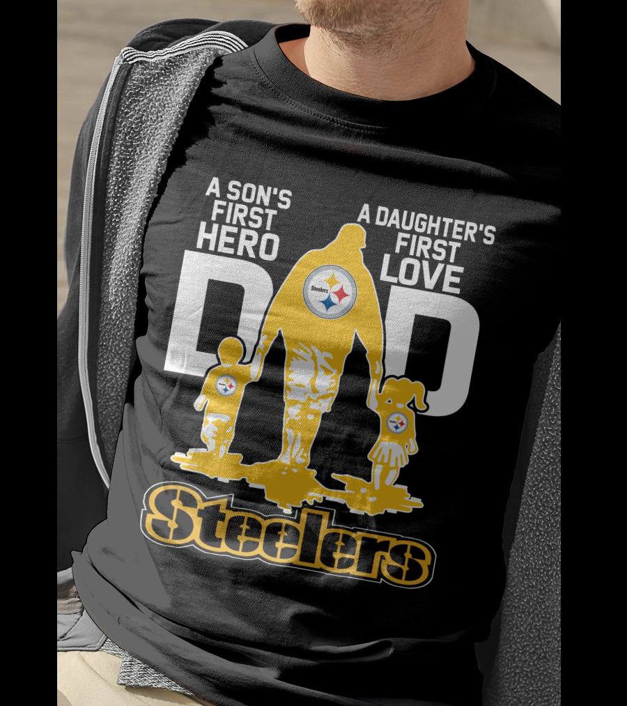 A Son's First Hero A Daughter's First Love Dad Steelers T-Shirt