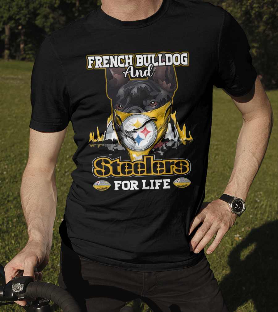 French Bulldog And Steelers For Life T-Shirt