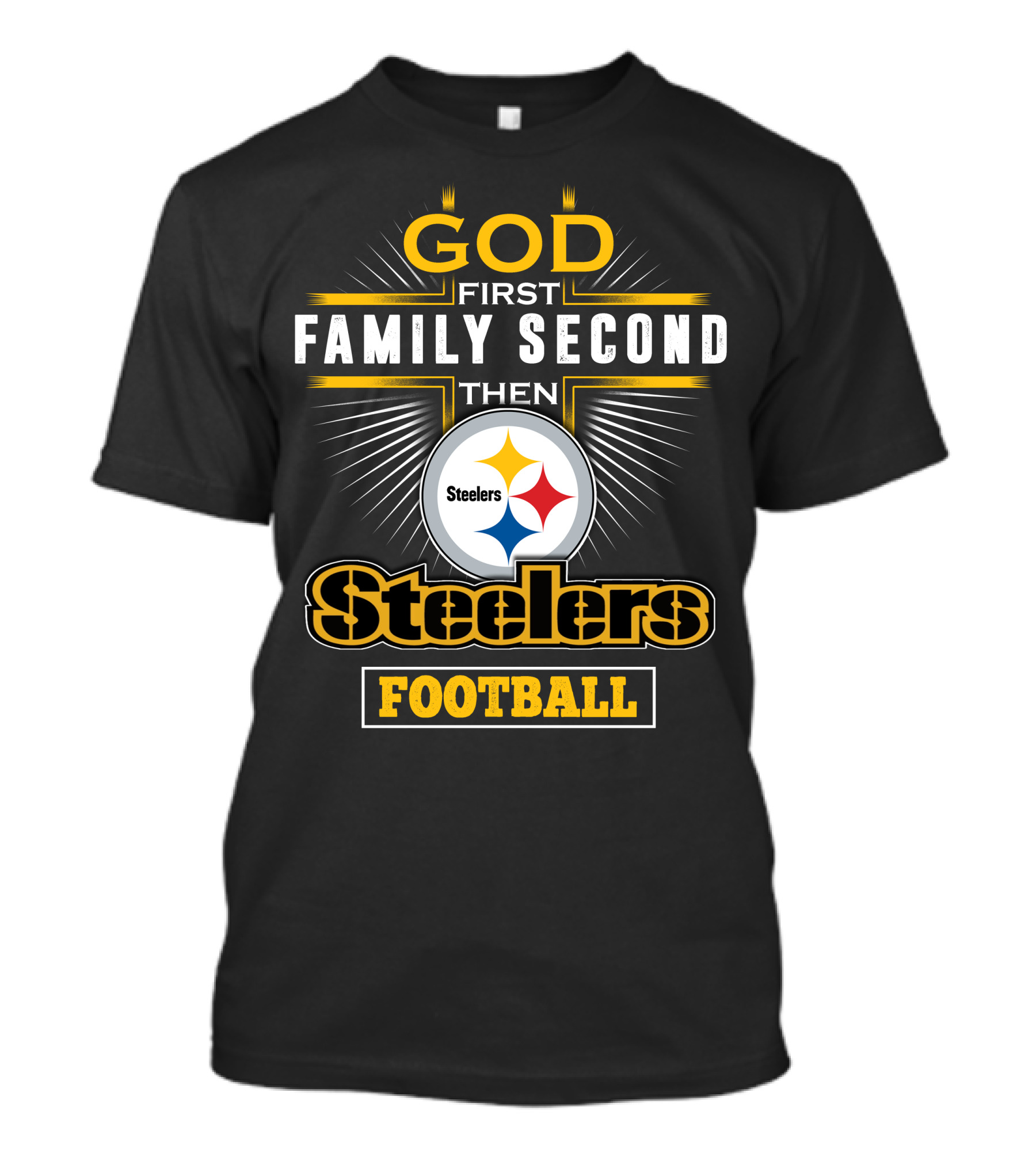 God First Family Second Then Steelers Football T-Shirt