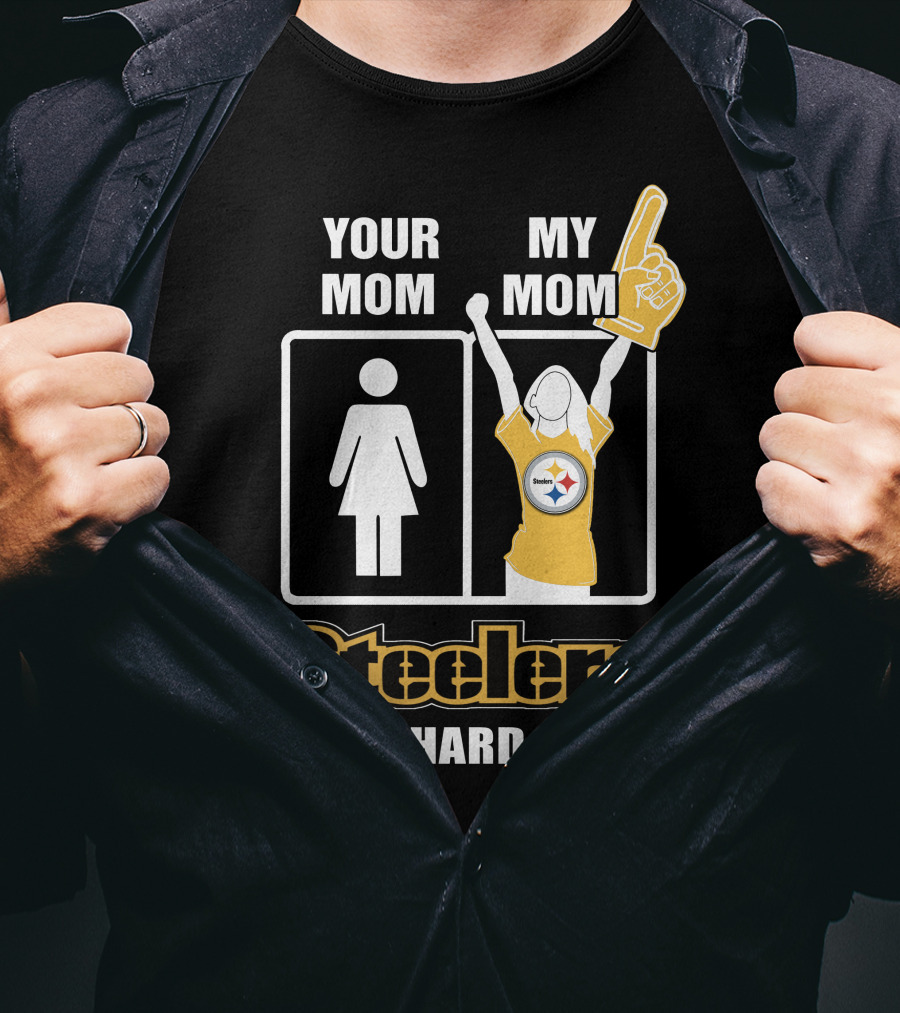 Your Mom My Mom Steelers Die-Hard Fan T-Shirt