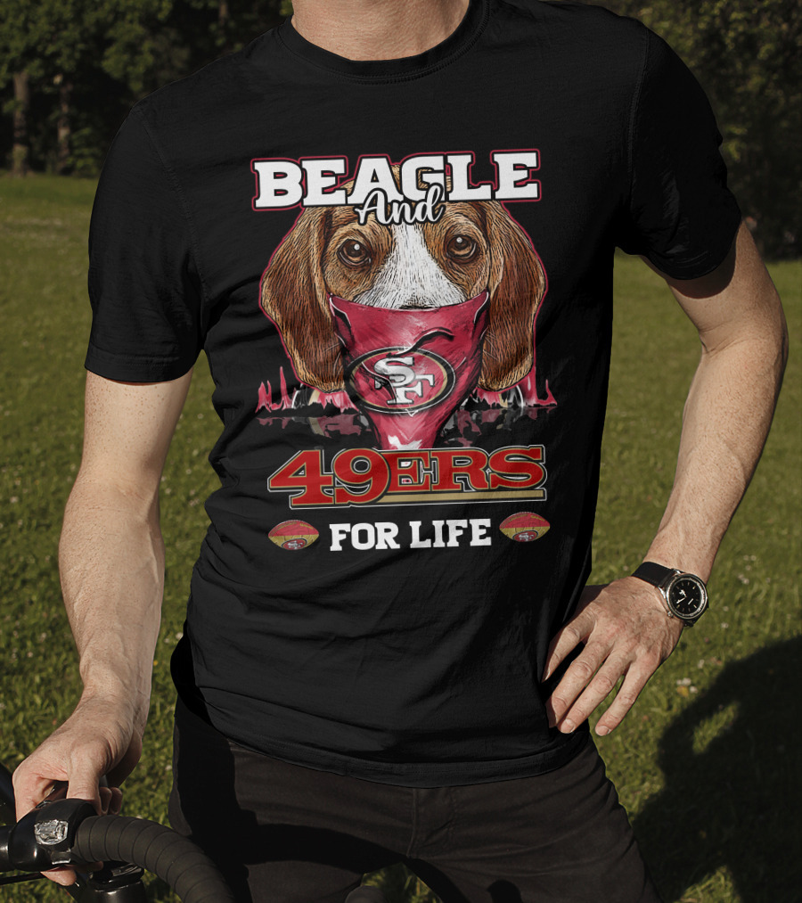 Beagle And 49ers For Life SF T-Shirt