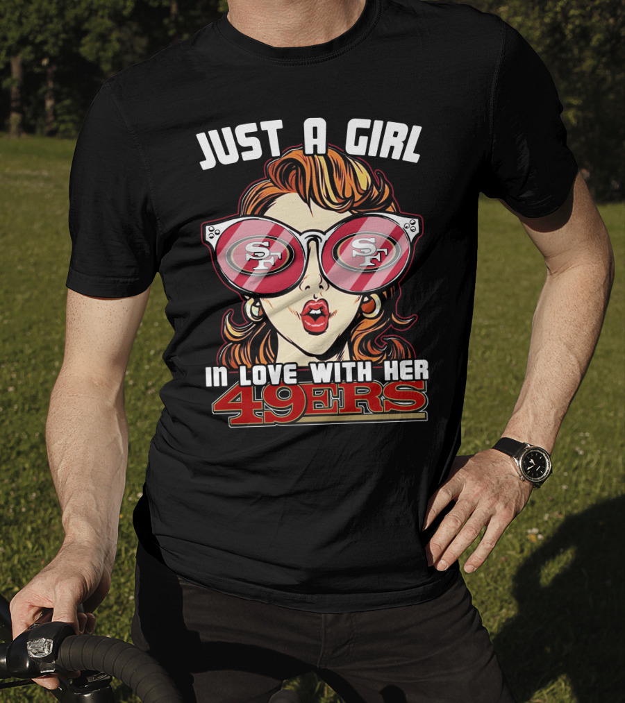 Just A Girl In Love With Her San Francisco 49ers 49ers T-Shirt