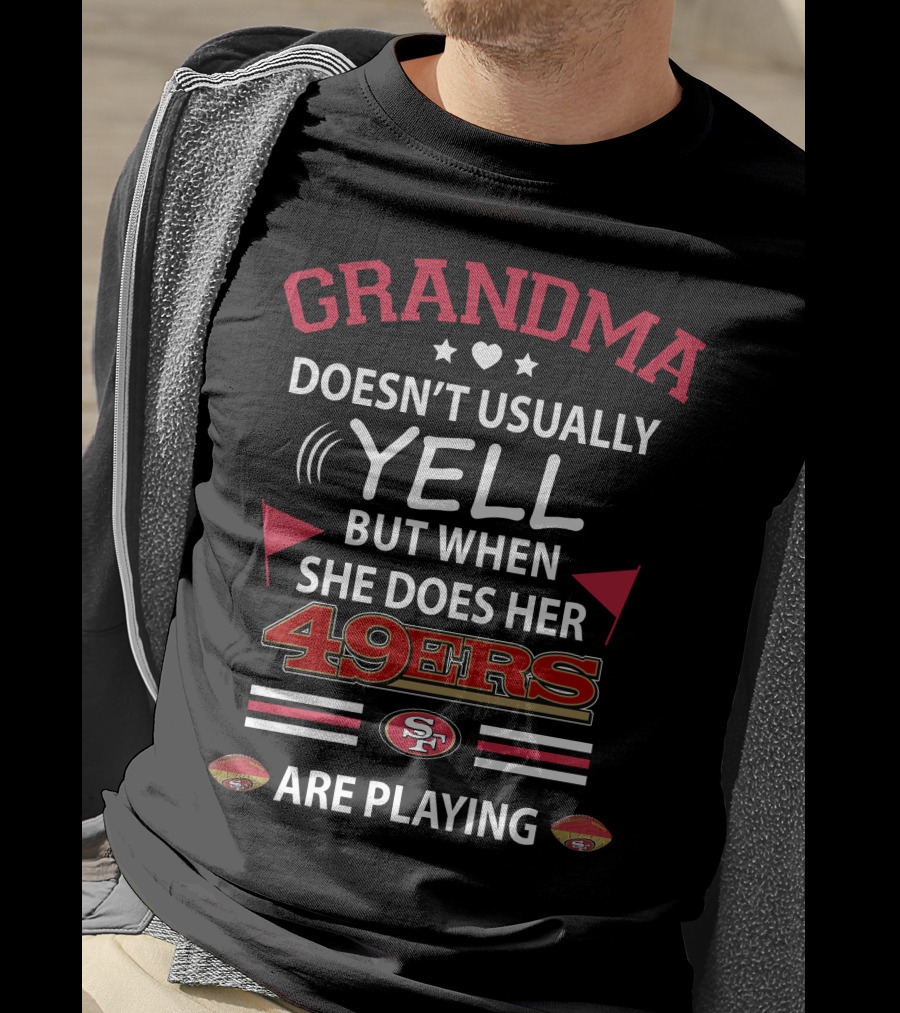Grandma Doesn't Usually Yell But When She Does Her 49ers Are Playing Football T-Shirt