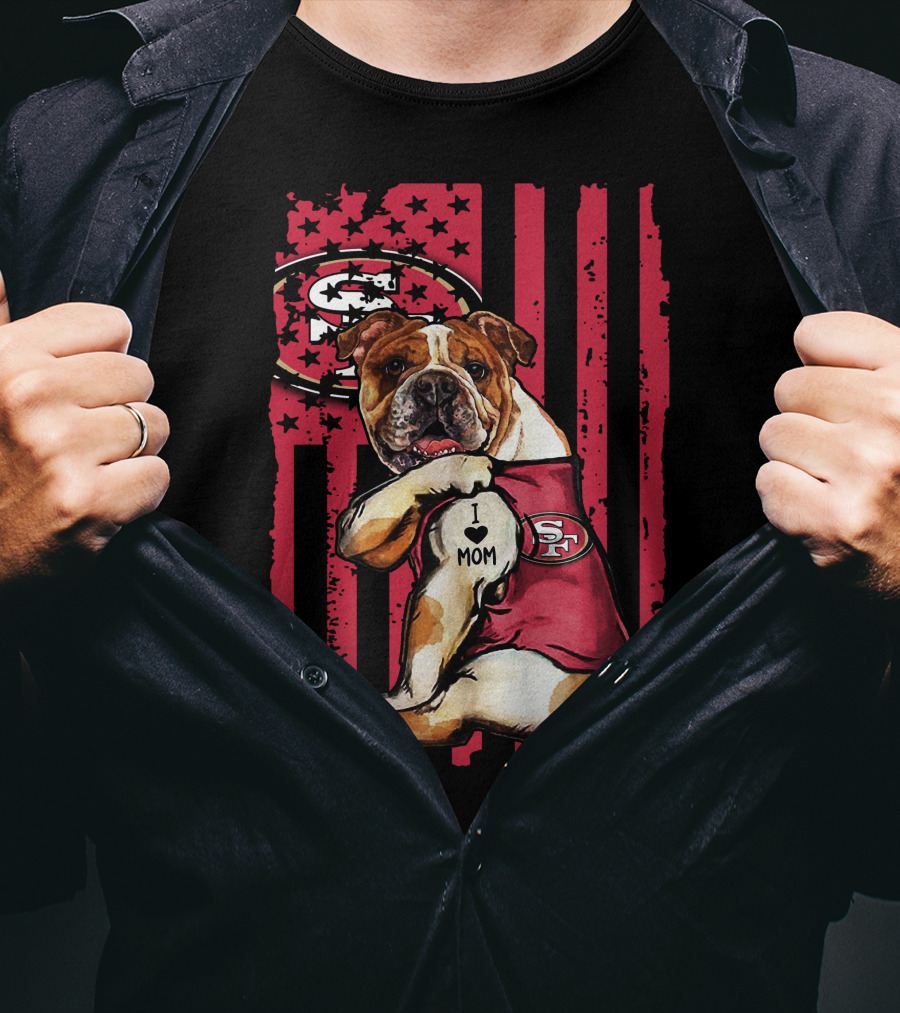 Bulldog I Love Mom San Francisco 49ers T-Shirt