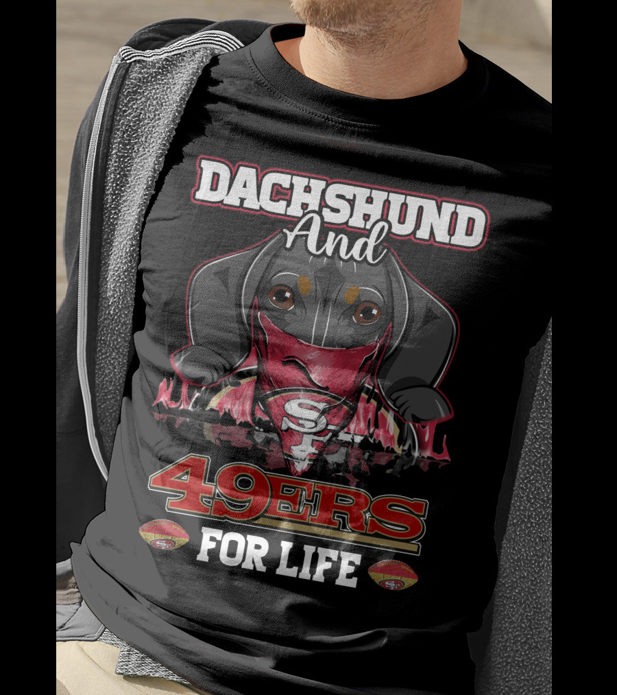 Dachshund And 49ers For Life T-Shirt