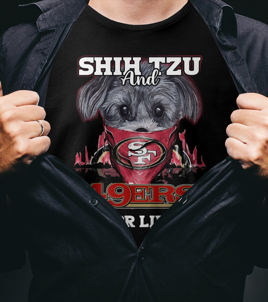 Shih Tzu And 49Ers For Life San Francisco 49Ers T-Shirt