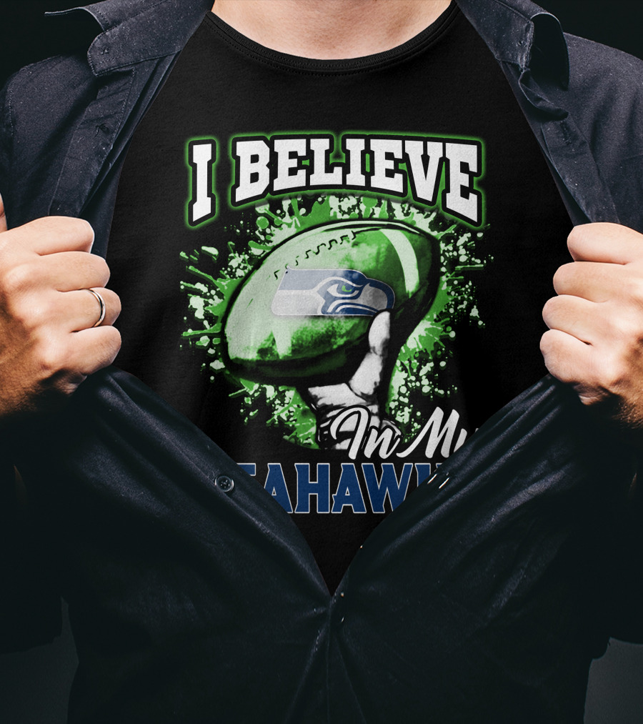 I Believe In My Seattle Seahawks T-Shirt