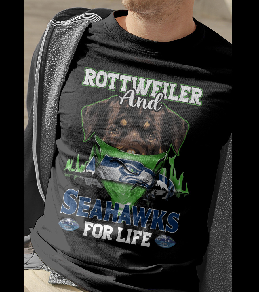 Rottweiler And Seattle Seahawks For Life T-Shirt