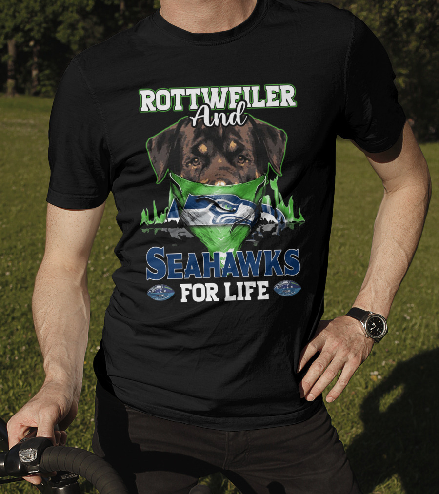 Rottweiler And Seattle Seahawks For Life T-Shirt