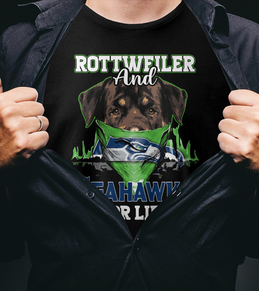 Rottweiler And Seattle Seahawks For Life T-Shirt