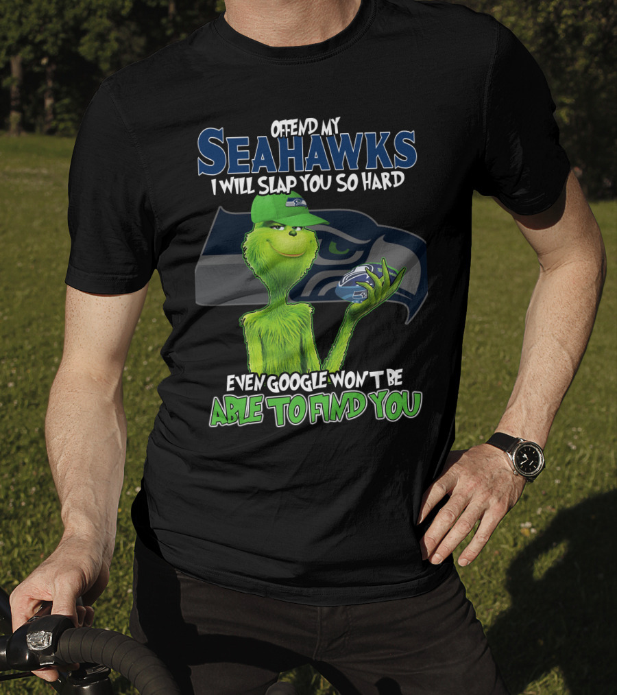 Offend My Seahawks I Will Slap You So Hard Even Google Won’t Be Able To Find You Grinch V2 Seattle Seahawks T-Shirt
