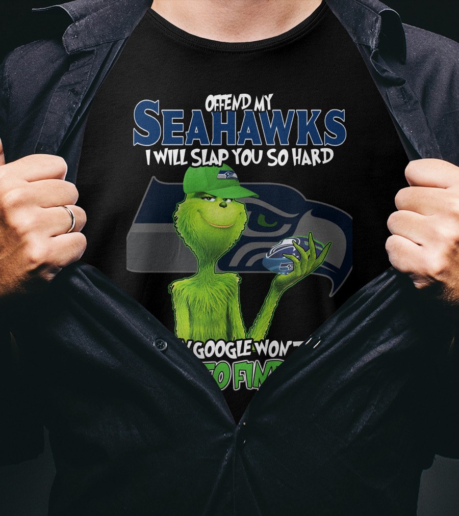 Offend My Seahawks I Will Slap You So Hard Even Google Won’t Be Able To Find You Grinch V2 Seattle Seahawks T-Shirt